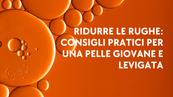 Immagine relativa al post intitolato Ridurre le Rughe: Consigli Pratici per una Pelle Giovane e Levigata 